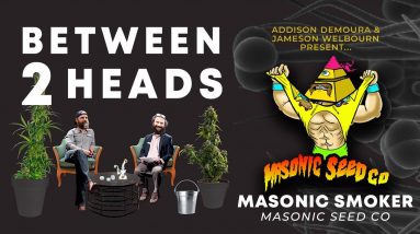 Between2Heads with Jameson Welbourn and Addison DeMoura - Episode 5: Masonic Smoker