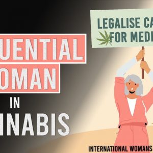 Influential Woman in Cannabis!