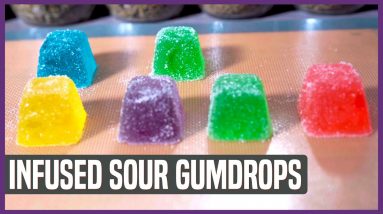 Infused Sour Gumdrops | How to make edibles