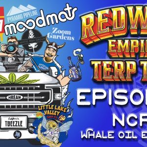 EP 02 - NCRC & WHALE OIL EXTRACTS - REDWOOD EMPIRE TERP TOUR