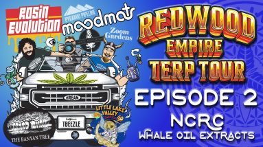 EP 02 - NCRC & WHALE OIL EXTRACTS - REDWOOD EMPIRE TERP TOUR