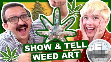 Stoner Show & Tell: WEED ART 🎨🌿